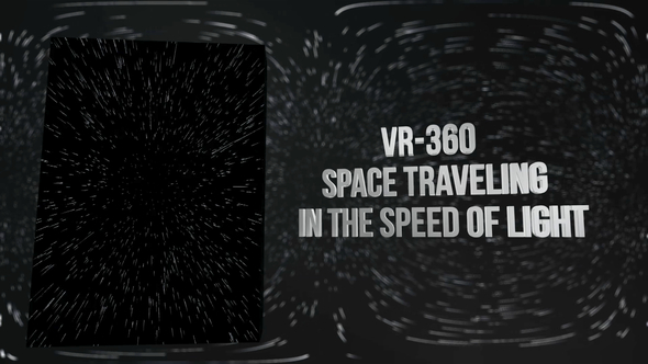 VR-360° Space Traveling in the Speed of Light