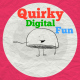 Quirky Digital Fun