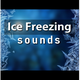 Ice Freezing Sounds
