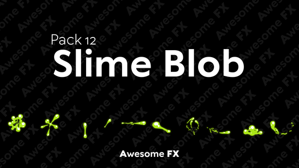 Awesome FX Pack 12: Slime Blob