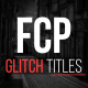 FCP Glitch Titles - VideoHive Item for Sale