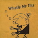 Whistle me This - AudioJungle Item for Sale