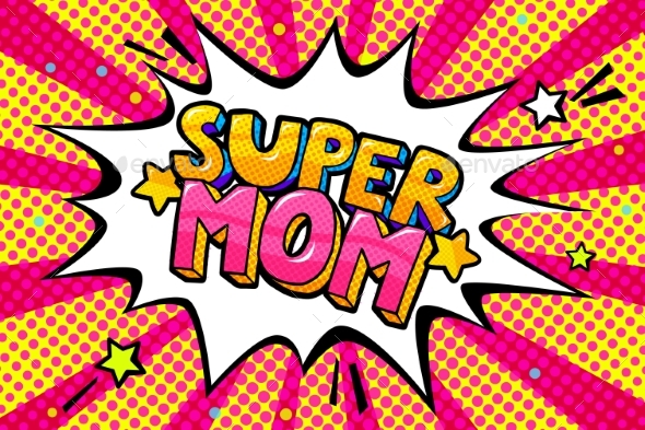 Super Mom in Pop Art Style for Happy Mother s Day
