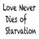 Love Never Dies of Starvation 