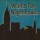 Waltz for Nighthawks - AudioJungle Item for Sale