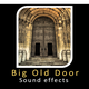 Big Old Door Sounds