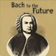 Bach to the Future - AudioJungle Item for Sale