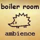 Boiler Room Ambience
