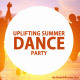Uplifting Summer Dance Party