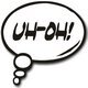 Uh Oh