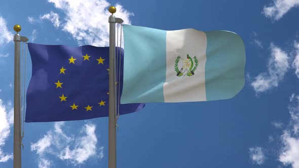European Union Flag Vs Guatemala Flag On Flagpole