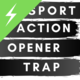 Trap Sport Action Opener