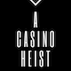 A Casino Heist