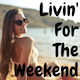 Livin' For The Weekend