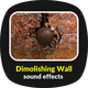 Demolishing Wall Sounds