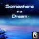 Somewhere in a Dream