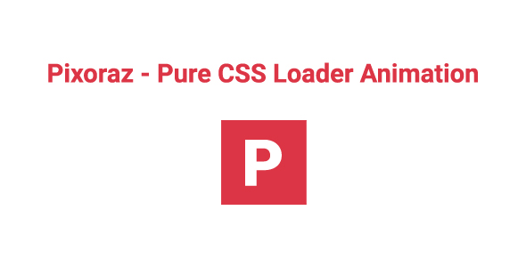 Pixoraz - Pure CSS Loader Animation