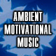 Ambient Motivational Music
