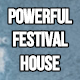 Powerful Festival House