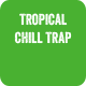 Tropical Chill Trap