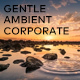 Gentle Ambient Corporate - AudioJungle Item for Sale