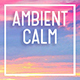 Ambient Calm Music