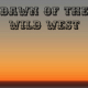 The Dawn Of The Wild West
