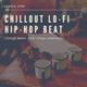 Chillout Lo-Fi Hip-Hop Beat