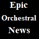 Epic Orchestral News