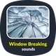 Window Breaking Sounds