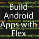 Building Android Apps with Flex