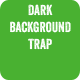 Dark Background Trap