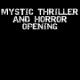 Mystic Thriller and Horror Opening