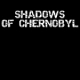 Shadows Of Chernobyl