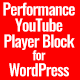 Performance YouTube Player Block for WordPress (Gutenberg) - CodeCanyon Item for Sale