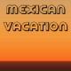 Mexican Vacation
