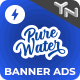 Pure Water - Animated AMP HTML Banner Ad Templates (GWD, AMP) - CodeCanyon Item for Sale