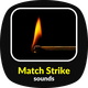 Match Strike Sounds