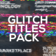 Glitch Titles X Lower Thirds Pack - VideoHive Item for Sale