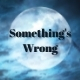Something's Wrong - AudioJungle Item for Sale