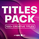 100+ Creative Titles - VideoHive Item for Sale