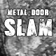 Metal Door Slam