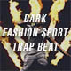 Dark Fashion Sport Trap Beat