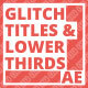 Glitch Titles & Lower Thirds - VideoHive Item for Sale