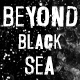 Beyond Black Sea