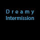 Dreamy Intermission