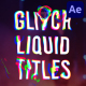 Glitch Liquid Titles | After Effects - VideoHive Item for Sale