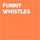 Funny Whistles
