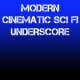 Modern Cinematic Sci Fi Underscore