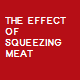 The Effect Of Squeezing Meat